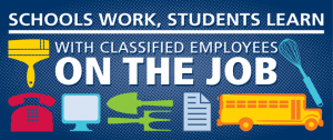 Banner for Classified Appreciation Week: It says schools work, students learn with classified employees on the job.