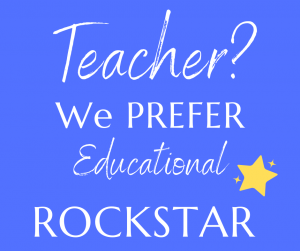 Teacher? We prefer Educational Rockstar
